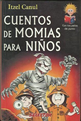 Cuentos de momias para niños (COLECCIÓN CON LOS PELOS DE PUNTA)