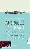 Aristoteles und Dante entdecken die Geheimnisse des Universums by Benjamin Alire Sáenz