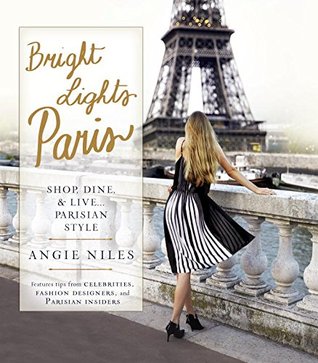 Bright Lights Paris: Shop, Dine & Live...Parisian Style (Paperback)