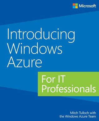 Introducing Windows Azure for IT Professionals (Kindle Edition)