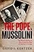 The Pope and Mussolini: The Secret History of Pius XI and the Rise of Fascism in Europe