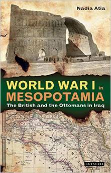 World War I in Mesopotamia: The British and the Ottomans in Iraq