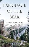 Language of the Bear by Nathanael Green