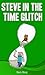 Steve in the Time Glitch