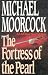 The Fortress of the Pearl (The Elric Saga, #8)