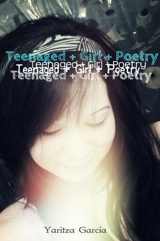 Teenaged + Girl + Poetry