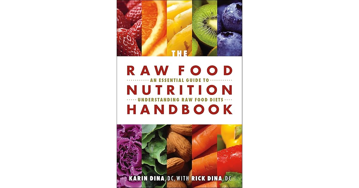 The Raw Food Nutrition Handbook by Karin Dina