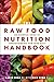 The Raw Food Nutrition Handbook