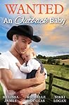 Wanted: An Outback Baby: One Small Miracle / The Cattleman, The Baby And Me / Their Newborn Gift