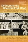 Dethroning the Deceitful Pork Chop: Rethinking African American Foodways from Slavery to Obama Dethroning the Deceitful Pork Chop: Rethinking African American Foodways from Slavery to Obama