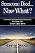 Someone Died - Now What?: A Personal and Professional Perspective on Coping with Grief and Loss