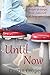 Until Now