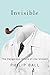 Invisible: The Dangerous Allure of the Unseen