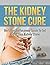 The Kidney Stones Cure: The...