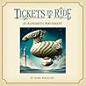 Tickets to Ride: An Alphabetic Amusement Tickets to Ride: An Alphabetic Amusement