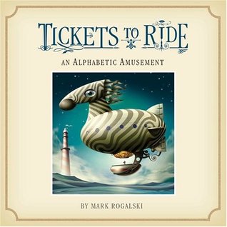 Tickets to Ride: An Alphabetic Amusement (Hardcover)