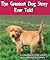 The Greatest Dog Story Ever...