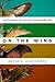 On the Wing: Insects, Pterosaurus, Birds, Bats and the Evolution of Animal Flight