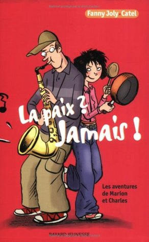 La Paix ? Jamais ! (Les aventures de Marion et Charles #2)