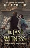 The Last Witness by K.J. Parker
