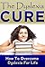 The Dyslexia Cure: How To O...