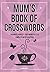 Mum's Book Of Crosswords: 1...