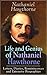 Life and Genius of Nathaniel Hawthorne: Letters, Diaries, Reminiscences and Extensive Biographies: Exploring Sin and Genius in Dark Romanticism