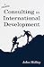 Consulting in International Development by John Holley