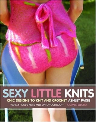 Sexy Little Knits: Chic Designs to Knit and Crochet (Paperback)