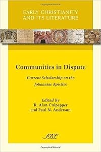 Communities in Dispute: Current Scholarship on the Johannine Epistles