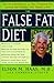 The False Fat Diet: The Revolutionary 21-Day Program for Losing the Weight You Think Is Fat