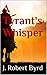 A Tyrant's Whisper by J. Robert Byrd