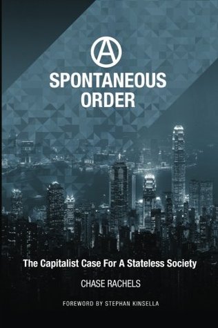 A Spontaneous Order: The Capitalist Case for a Stateless Society