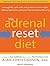 The Adrenal Reset Diet: Strategically Cycle Carbs and Proteins to Lose Weight, Balance Hormones, and Move from Stressed to Thriving