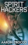 Spirit Hackers by Aaron Crocco