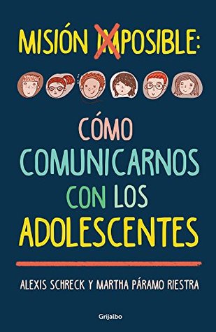 Misión imposible: cómo comunicarnos con los adolescentes (Spanish Edition)