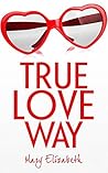 True Love Way by Mary  Elizabeth