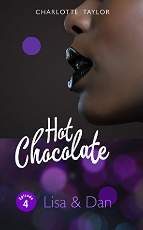 Hot Chocolate: Lisa & Dan: Prickelnde Novelle - Episode 1.4 (German Edition)