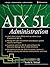AIX 5L Administration (McGraw-Hill Osborne Networking)