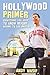 Hollywood Primer: Everythin...