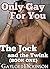 The Jock and the Twink Book One (Only Gay for You #1)
