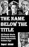 The Name Below The Title: 20 Classic Movie Character Actors From Hollywood's Golden Age