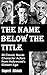 The Name Below The Title by Rupert Alistair