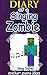 Minecraft: Diary Of A Singing Zombie: An Unofficial Minecraft Story (Unofficial Minecraft Diaries By Steve Crafter)