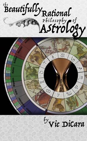 The Beautifully Rational Philosophy of Astrology