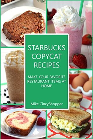 Starbucks Copycat Recipes: Make Your Favorite Restaurant Items at Home (Kindle Edition)