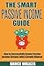 Passive Income: The Smart Passive Income Guide: How to Successfully Create Passive Income Streams With A Growth Mindset