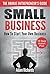 Small Business: First-Time Business Owner Manual: How To Start A Small Business - A Practical 10 Step Action Plan (How To Start A Small Business, Small ... Books, First-Time Business Owner Manual)
