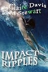 Impact Ripples by Claire  Davis