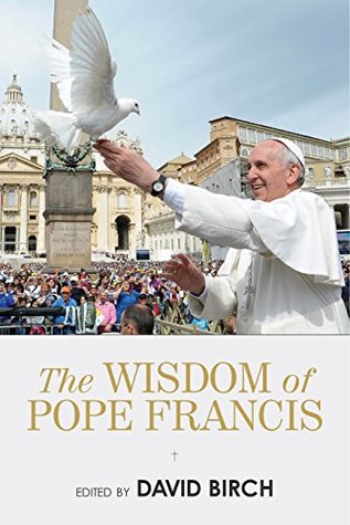 The Wisdom of Pope Francis (Kindle Edition)